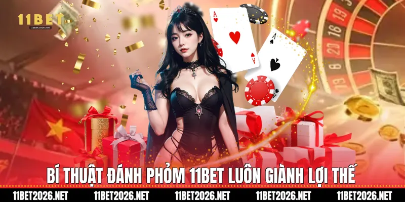 Bí thuật đánh Phỏm 11Bet luôn giành lợi thế