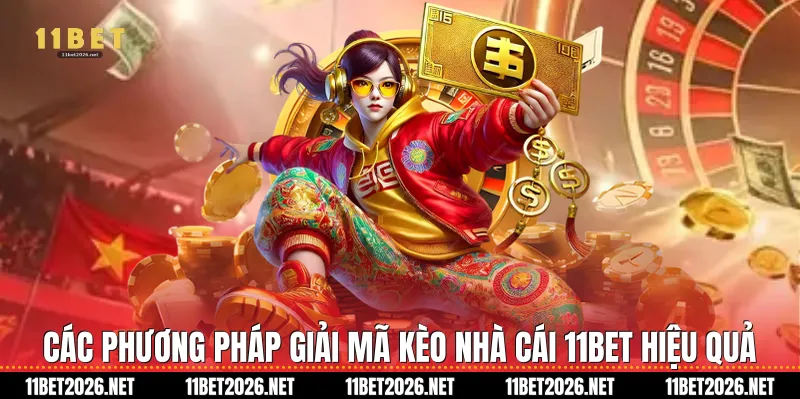 Các phương pháp giải mã kèo nhà cái 11Bet hiệu quả