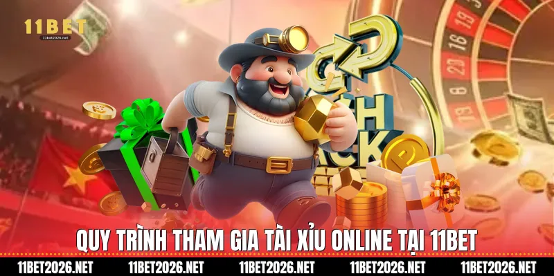 Quy trình tham gia Tài xỉu online tại 11Bet