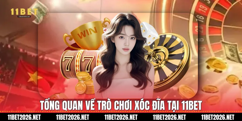 Tổng quan về trò chơi Xóc đĩa tại 11Bet
