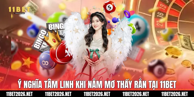 Ý nghĩa tâm linh khi nằm mơ thấy rắn tại 11Bet
